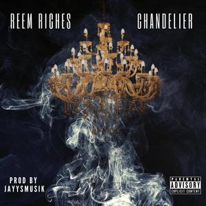 Chandelier (feat. Reem Riches) [Explicit]