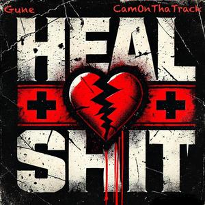 Heal S#!t (feat. CamOnThaTrack) [Explicit]