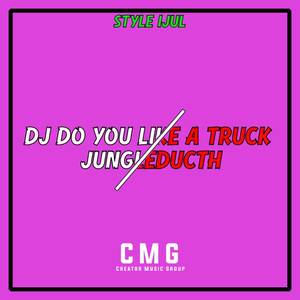 DJ DO YOU LIKE A TRUCK JUNGLEDUCTH (INS)