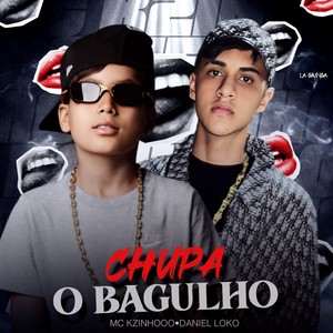 Chupa o Bagulho