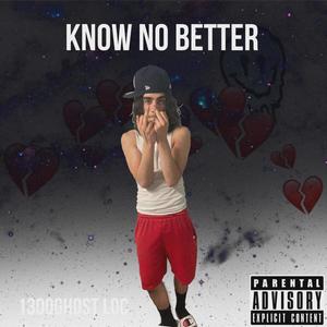 Know No Better (Explicit)
