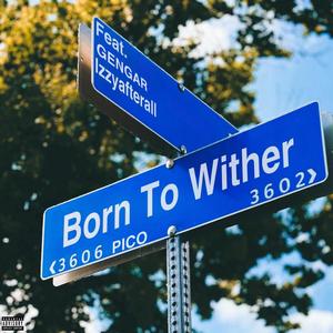 BORN TO WITHER (Explicit)