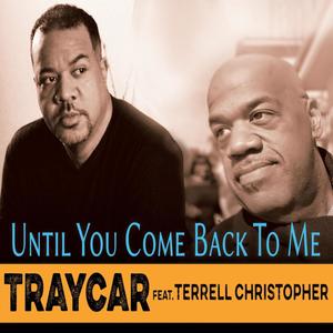 Until You Come Back To Me (feat. Terrell Christopher)