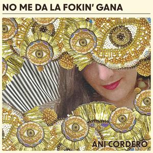 No Me Da La Fokin' Gana (Explicit)