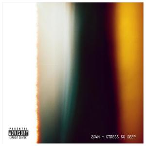 Stress So Deep (Explicit)