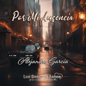 Por Mi Ausencia (feat. Los Duendes Locos)