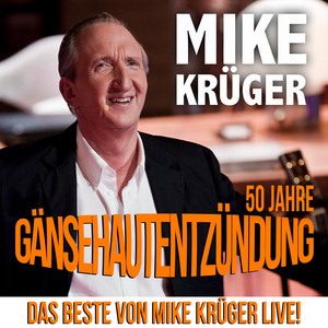 50 Jahre Gänsehautentzündung (Das Beste von Mike Krüger Live!)