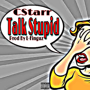 Talk Stupid (Zero ****s) (Explicit)