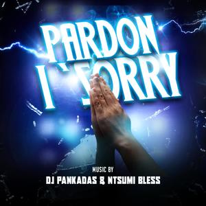 Pardon I`m Sorry