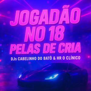 JOGADÃO NO 18 PELAS DE CRIA (Explicit)