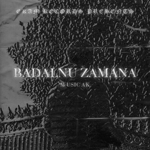 BADALNU ZAMANA (Explicit)