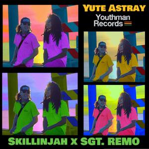 Yute Astray (feat. Sgt. Remo)