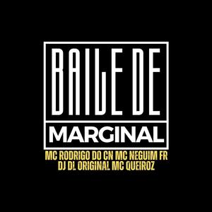 Baile de Marginal (feat. MC Rodrigo do CN, MC Neguim FR & MC Queiroz) [Eletrofunk] [Explicit]