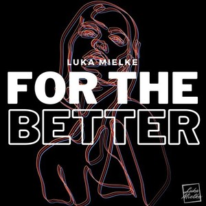 For the Better
