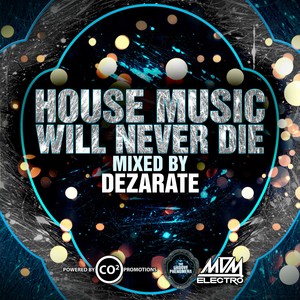 House Music Will Never Die, Vol. 1 (Mixed by Dezarate)