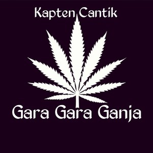 Gara Gara Ganja