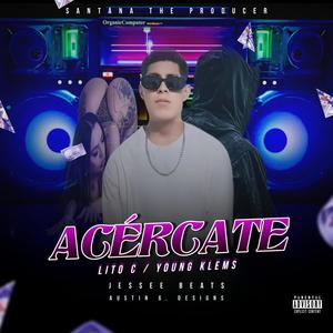 Acércate (feat. Lito C & Young Klems) [Explicit]