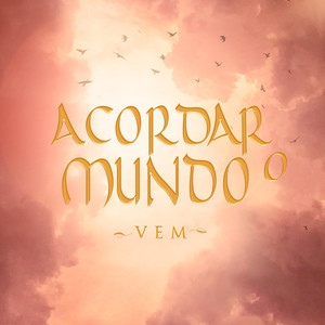 Acordar o Mundo: Vem