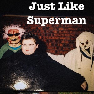 Just Like Superman (Explicit)
