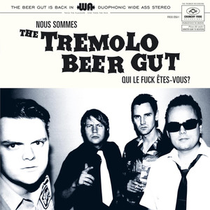 Nous Sommes the Tremolo Beer Gut... Qui Le **** Êtes-Vous ?