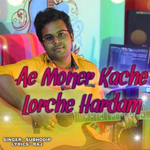 Ae Moner Kache Lorche Hardam