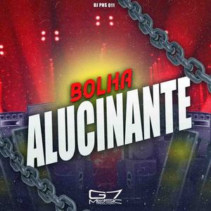 Bolha Alucinante (Explicit)