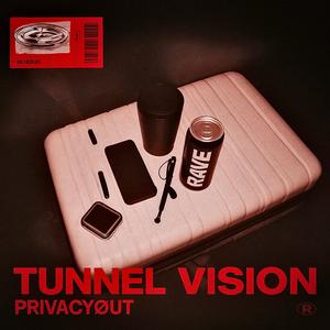 Tunnel Vision (PrivacyØut Remix)