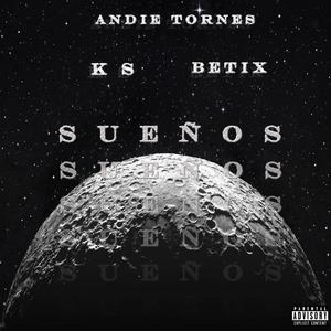 Sueños (feat. Andie Tornes & Betix) [Explicit]