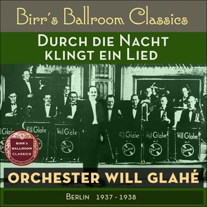 Durch die Nacht klingt ein Lied 1937-38 (Recordings Berlin 1937 - 1938)