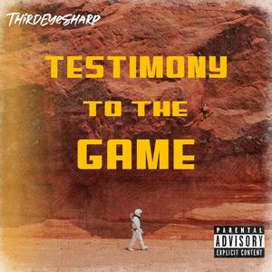 Testimony To The Game (Explicit)