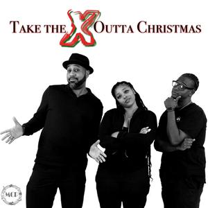 Take the X Outta Christmas (feat. Ebony Reid & Vinnie Norris)