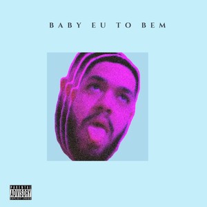 Baby Eu Tô Bem (Explicit)