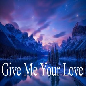 Give Me Your Love