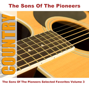 The Sons Of The Pioneers Selected Favorites, Vol. 3