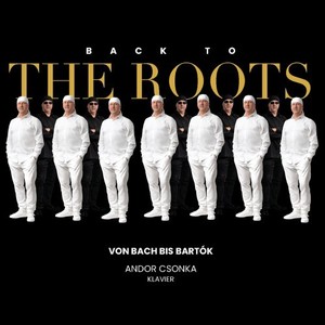 Back TO THE ROOTS von Bach bis Bartók