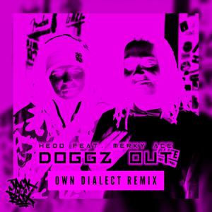 Doggz Out (feat. Hedo Jackinabox & Merky Ace) [Own Dialect Remix]