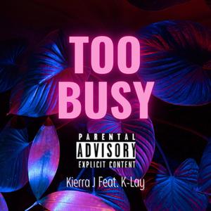 Too busy (feat. K-Lay) [Explicit]