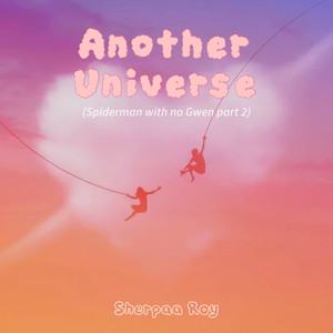 Another Universe (Spiderman with No Gwen) , Pt. 2