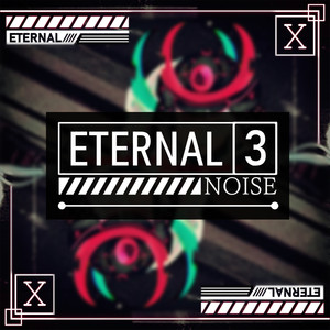 Eternal Noise 3 (Explicit)