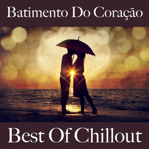 Batimento do Coração: Best Of Chillout