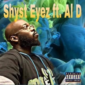 Shyst Eyez,Pt. 1 (feat. Al D) (Explicit)