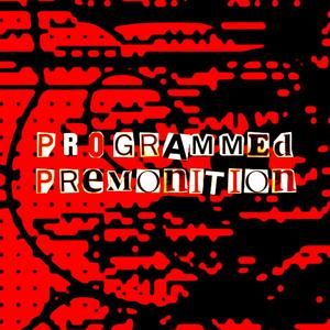 Programmed Premonition