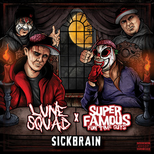 Sickbrain (feat. Super Famous Fun Time Guys) (Explicit)