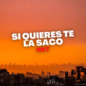 Si Quieres Te la Saco Rkt