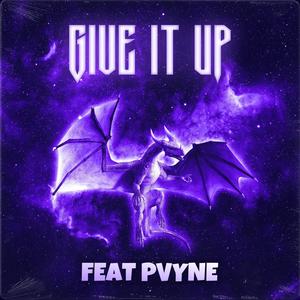 Give It Up (feat. PVYNE) [Explicit]