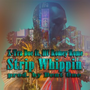 Strip Whippin' (feat. MC Romey Rome) [Explicit]