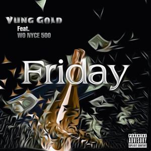 Friday (feat. Wo Nyce 500) (Explicit)