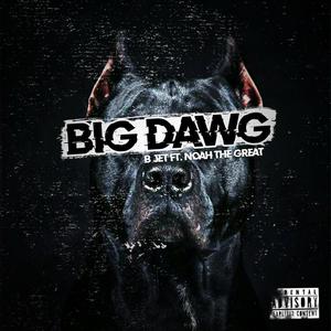 Big Dawg (feat. Noah Tha Great) [Explicit]