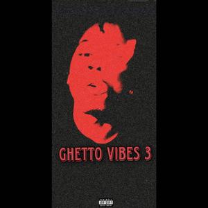 Ghetto Vibes 3 (Explicit)