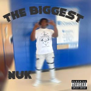 The Biggest (Explicit)